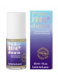 Стимулирующий гель для пениса Pulse Me Down - 30 мл. - Love to Love - купить с доставкой в Новороссийске