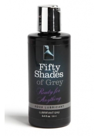 Лубрикант на водной основе Ready for Anything Aqua Lubricant - 100 мл. - Fifty Shades of Grey - купить с доставкой в Новороссийске